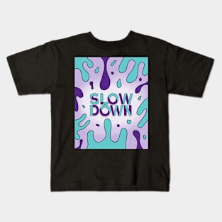 Slow Down Kids T-Shirt